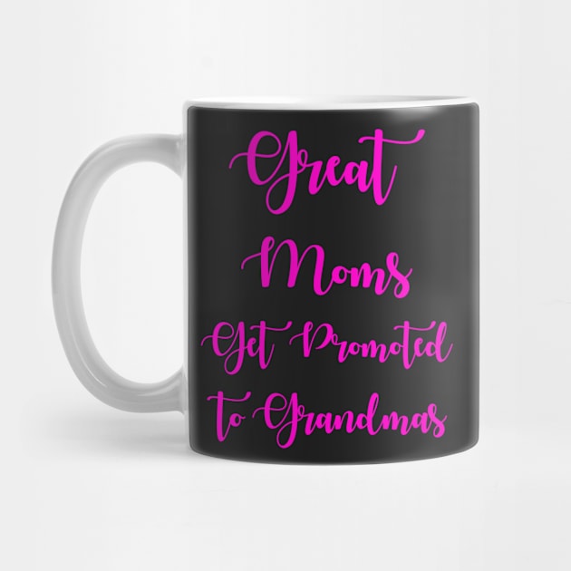 Great Moms Get Promoted To Grandmas by chatchimp